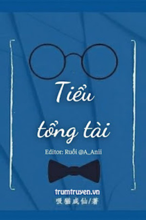 TIỂU TỔNG TÀI - Hấp Miêu Thành Tiên