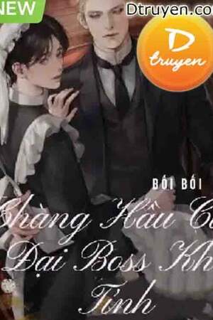 CHÀNG HẦU CỦA ĐẠI BOSS KHÓ TÍNH - Tg Bối Bối