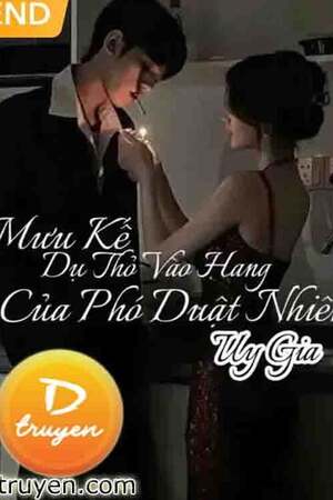 MƯU KẾ DỤ THỎ VÀO HANG CỦA PHÓ DUẬT NHIÊN - Uy Gia