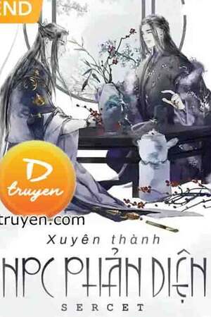 XUYÊN LÀM NPC PHẢN DIỆN - tác giả Sercet