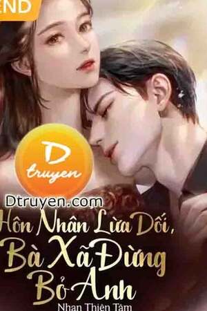 Hôn Nhân Lừa Dối, Bà Xã Đừng Bỏ Anh - Nhan Thiên Tâm