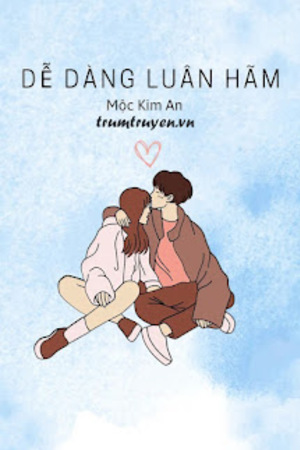 Dễ Dàng Luân Hãm - Mộc Kim An