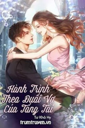 Hành Trình Theo Đuổi Vợ Của Tổng Tài - Vân Sam (Truyện full)