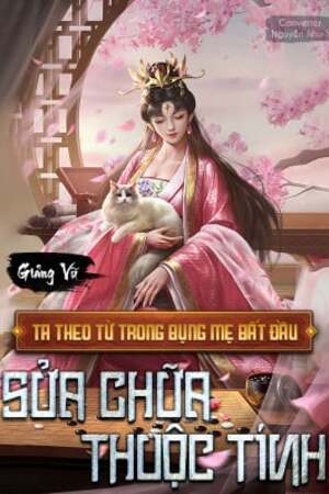 Ta Theo Từ Trong Bụng Mẹ Bắt Đầu Sửa Chữa Thuộc Tính