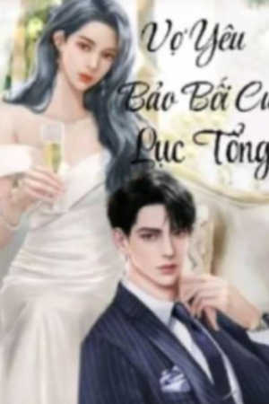 Vợ Yêu Bảo Bối Của Lục Tổng - Diệp Hy Nguyệt - Lục Lãnh Phong (Truyện full)