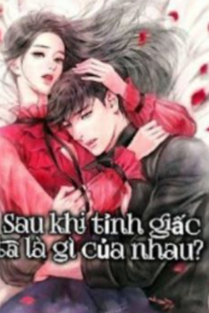 Sau Khi Tỉnh Giấc Ta Là Gì Của Nhau? - Tôn Lịch Nhi (full)