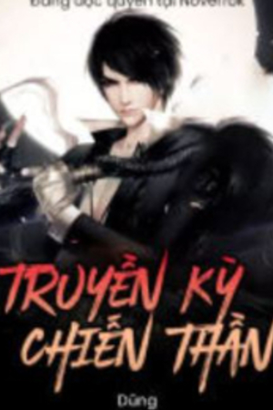(Nháp)Truyền Kỳ Chiến Thần - Tần Trạm - (Truyện full) - Tác giả Dũng