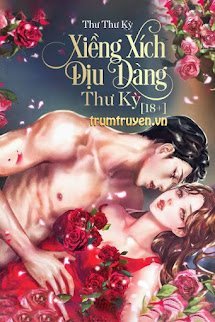 Xiềng Xích Dịu Dàng - Thư Kỳ (Truyện full)