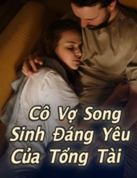 Cô vợ song sinh đáng yêu của tổng tài - Vân Sinh (Truyện full)