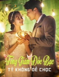 Tổng Giám Đốc Bạc Tỷ Không Dễ Chọc – Thẩm Cửu – Dạ Âu Thần (full) – Tác giả: Thời Vũ