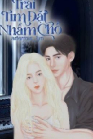Trái Tim Đặt Nhầm Chỗ - Dương Nhất Thiên - Mạc Tinh Tuyết (Truyện full)